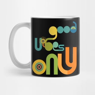 Good vibes only Mug